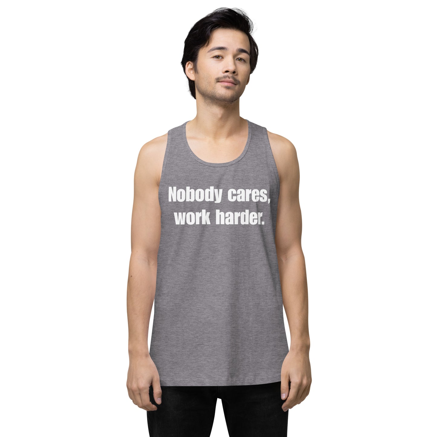 "Nobody Cares, Work Harder." Men’s premium tank top