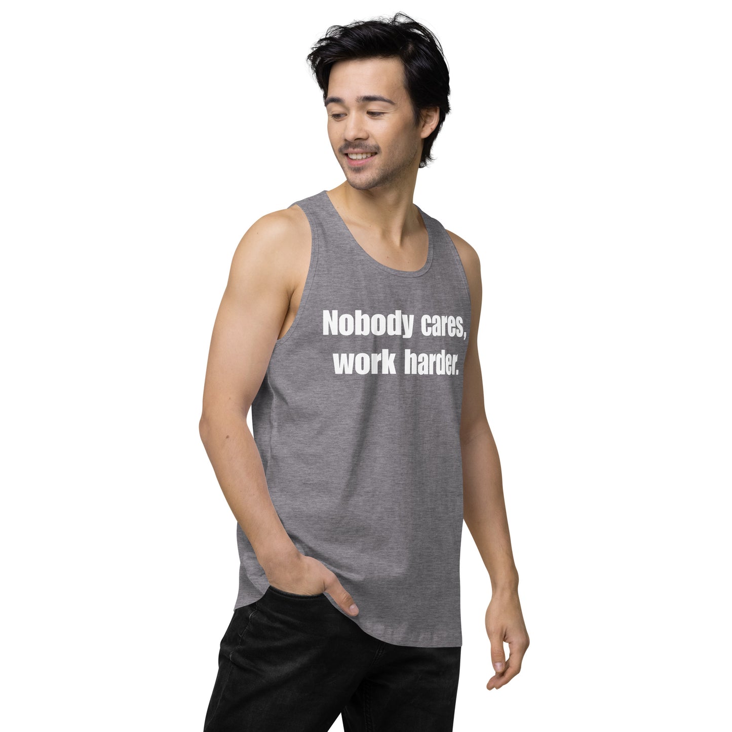 "Nobody Cares, Work Harder." Men’s premium tank top