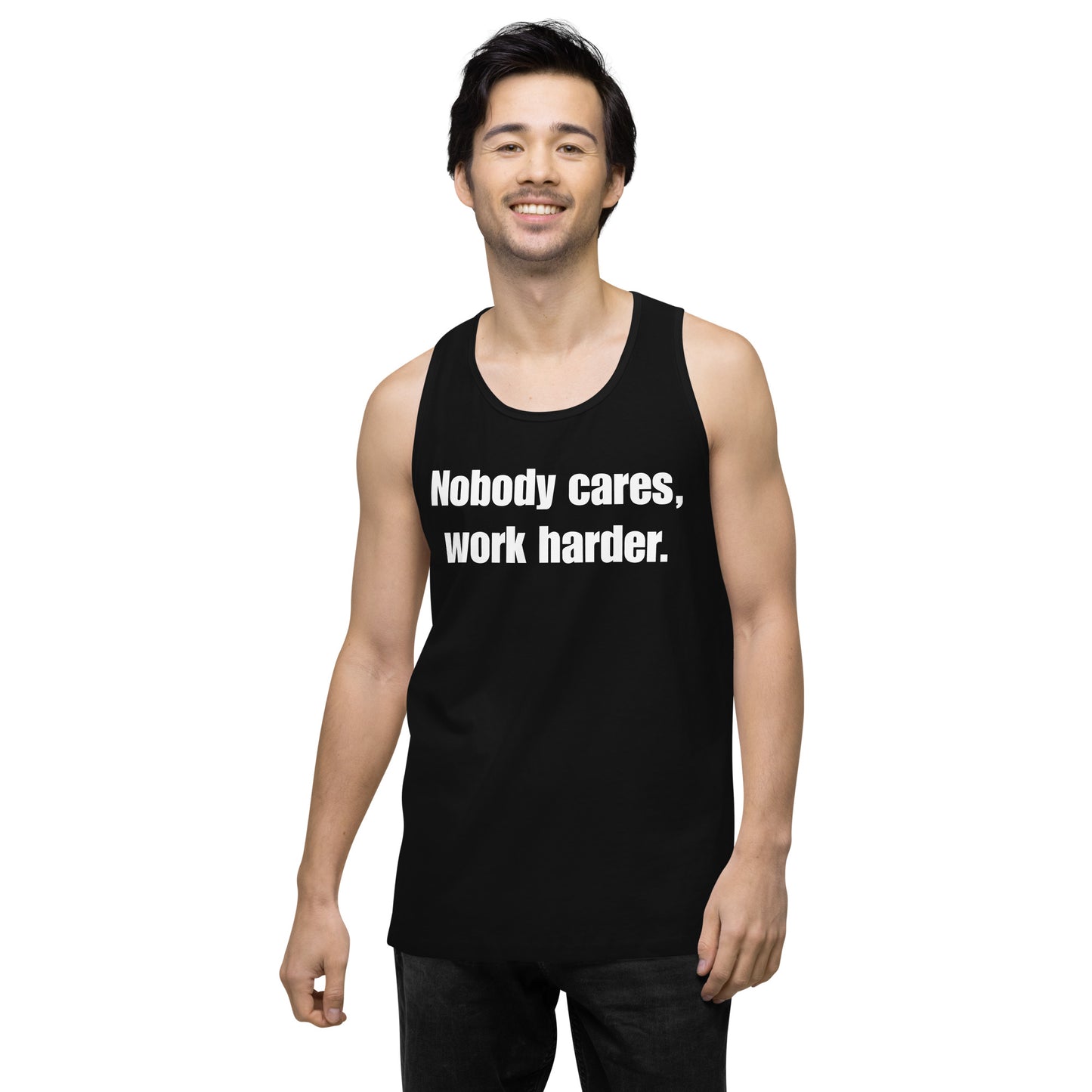 "Nobody Cares, Work Harder." Men’s premium tank top