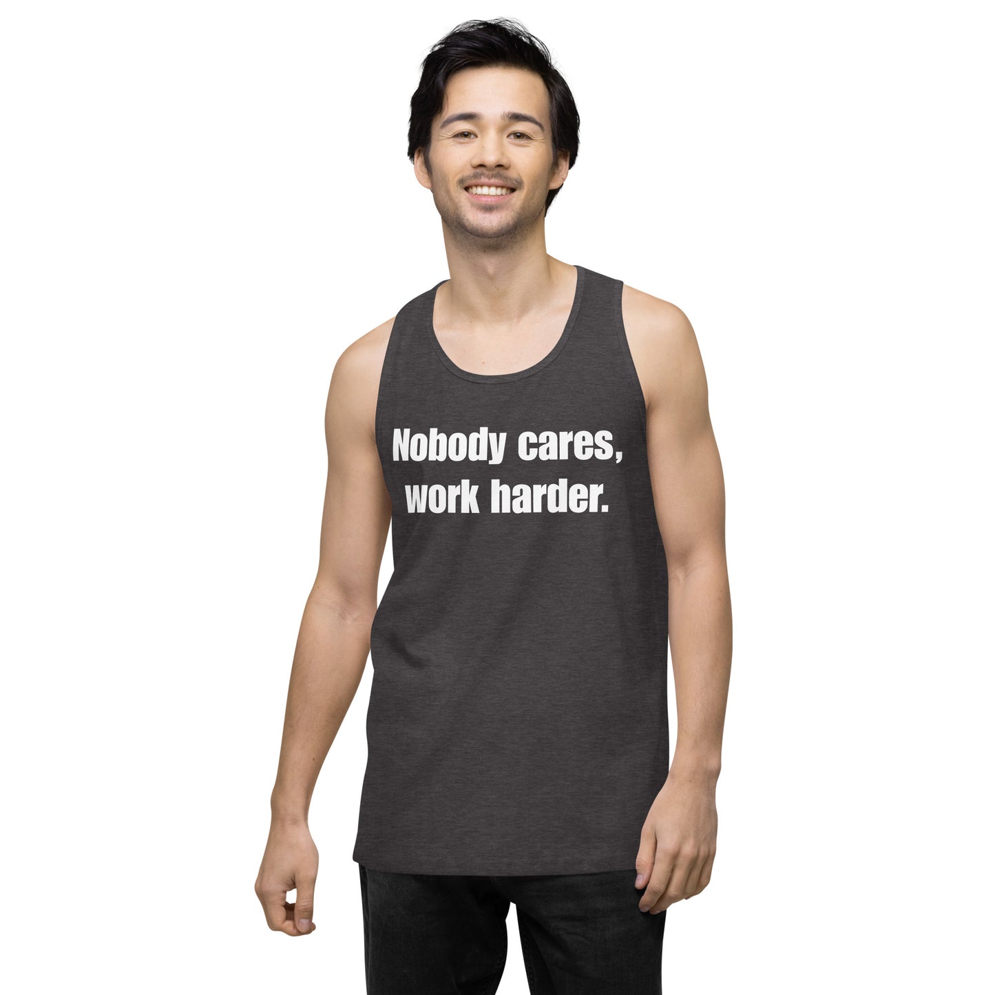 "Nobody Cares, Work Harder." Men’s premium tank top