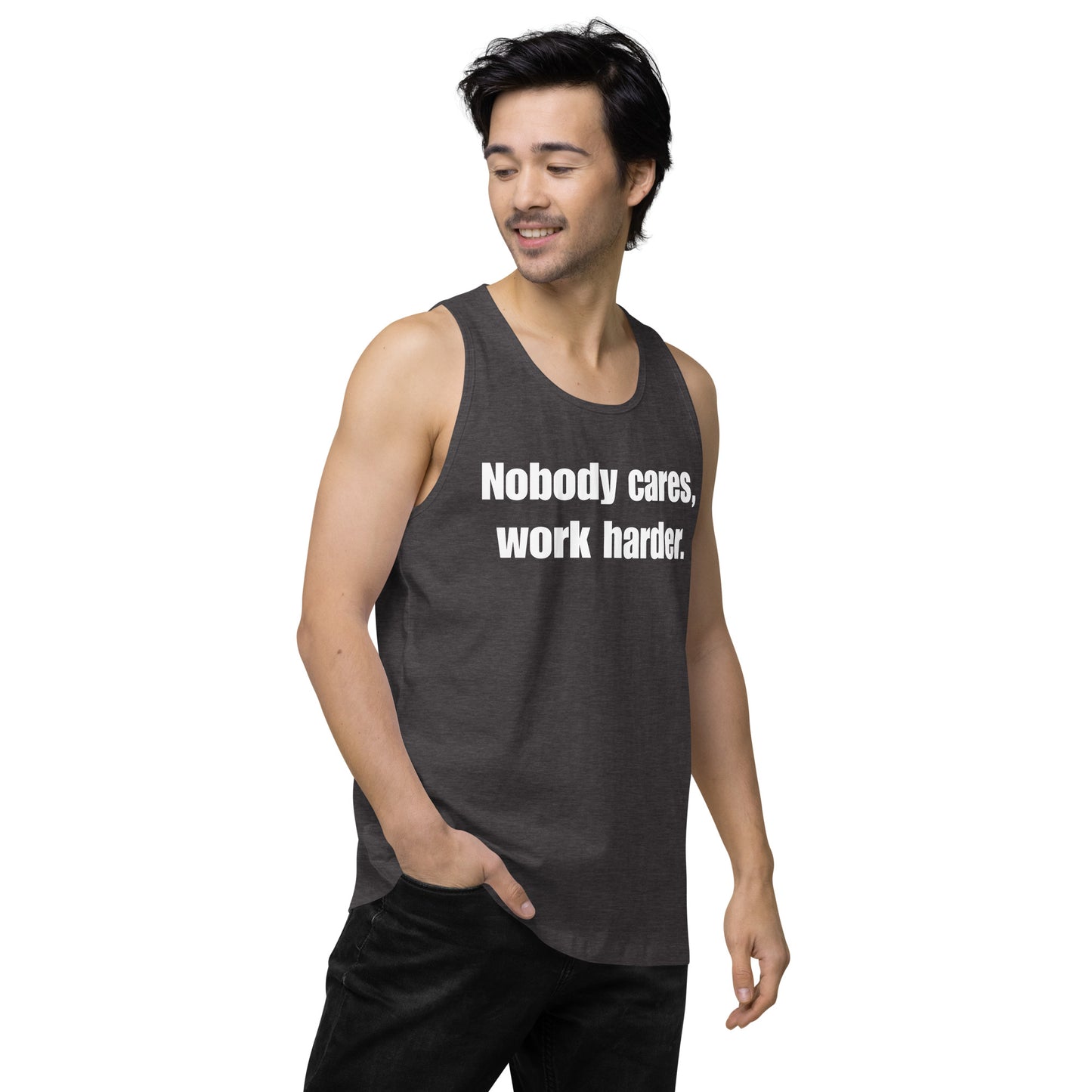 "Nobody Cares, Work Harder." Men’s premium tank top