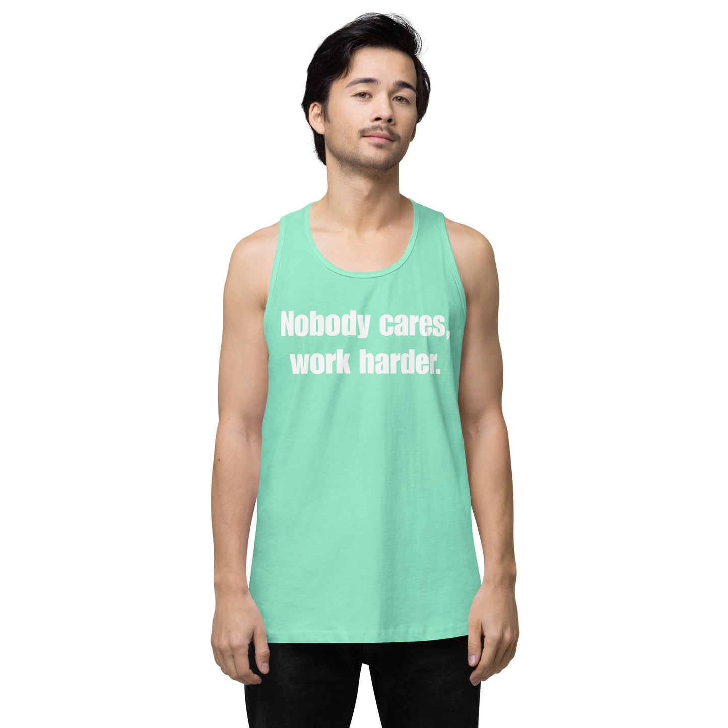 "Nobody Cares, Work Harder." Men’s premium tank top