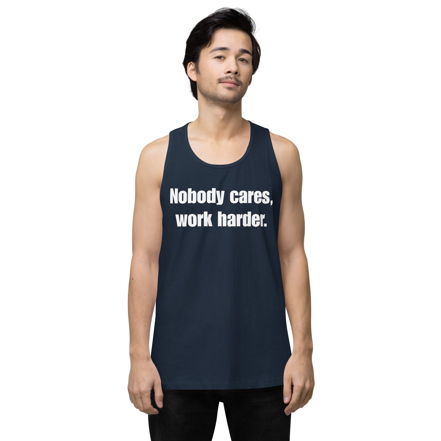 "Nobody Cares, Work Harder." Men’s premium tank top