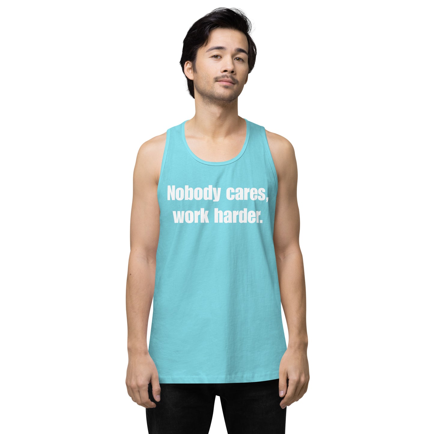 "Nobody Cares, Work Harder." Men’s premium tank top