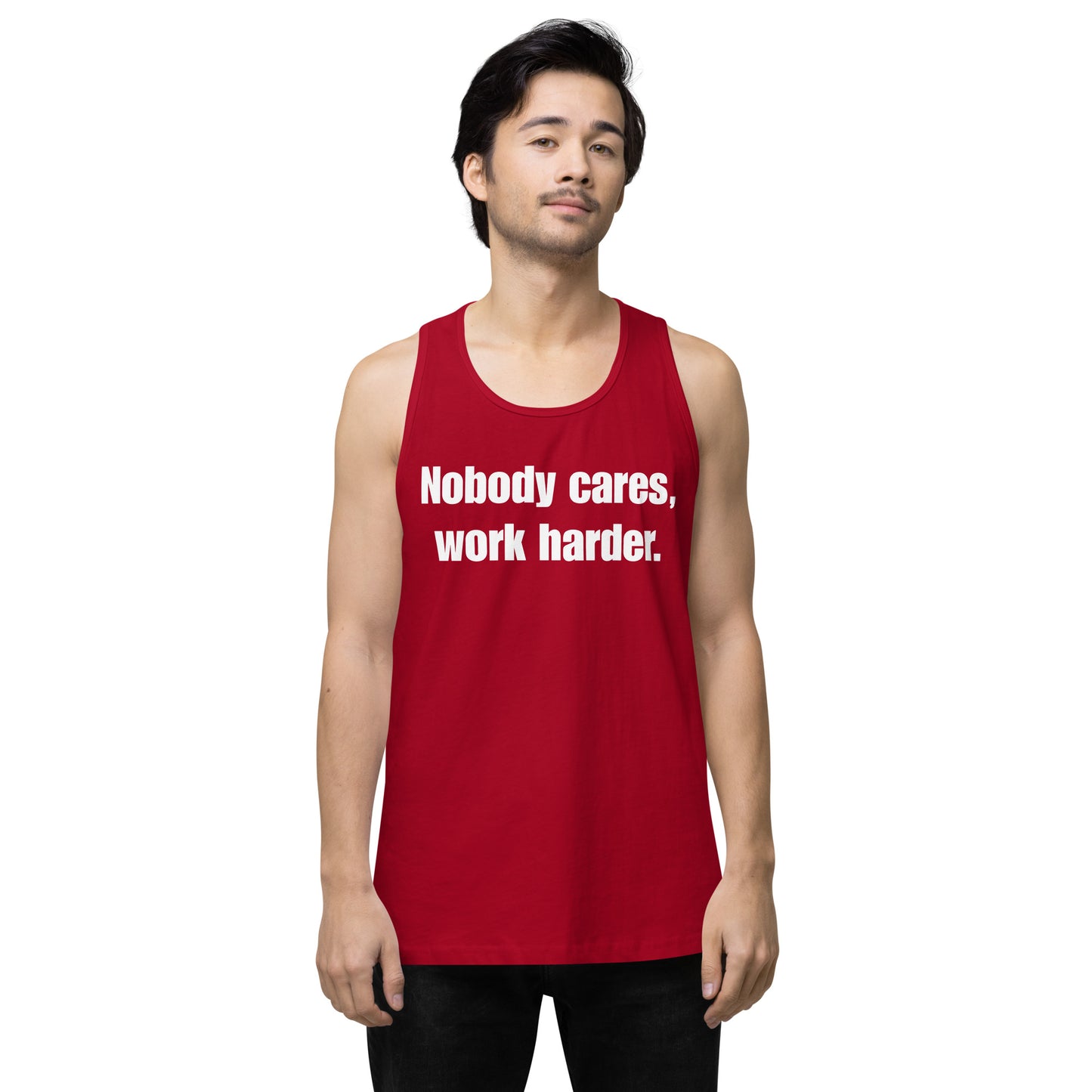 "Nobody Cares, Work Harder." Men’s premium tank top