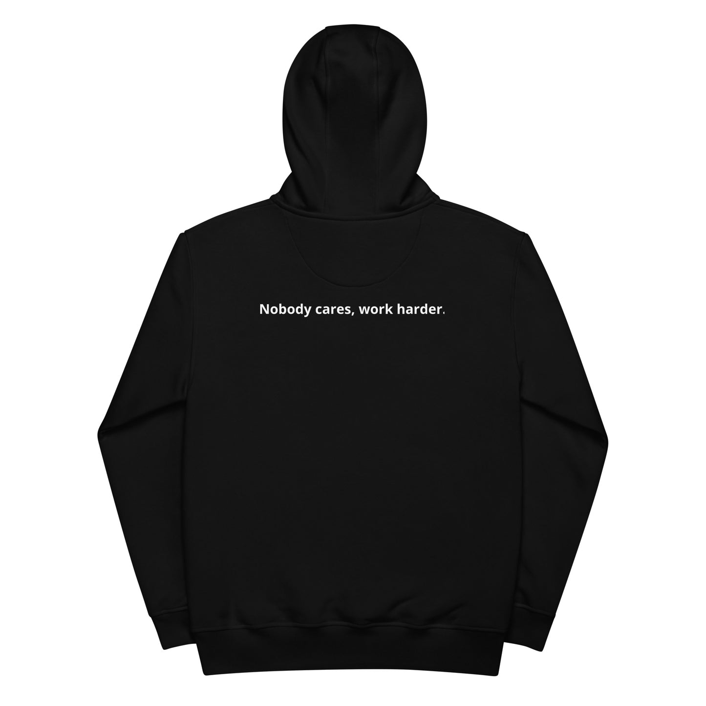 Premium eco hoodie "Nobody cares, work harder."