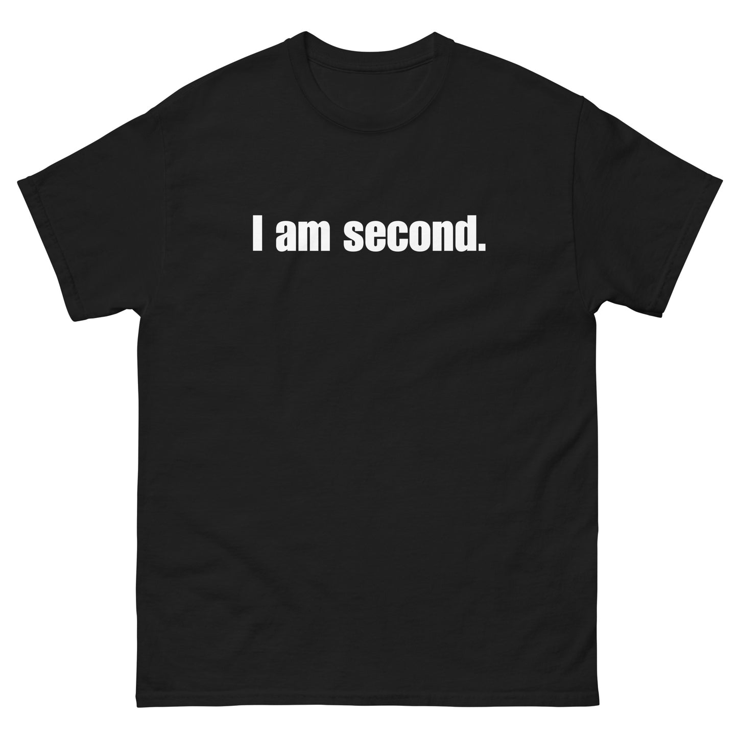 "I am second." Unisex classic tee