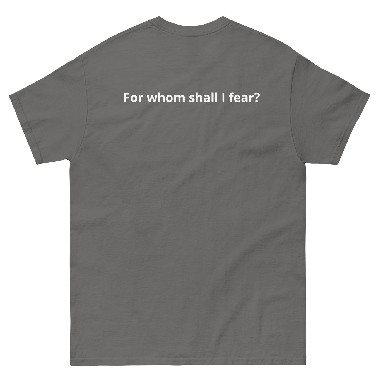 Unisex classic tee "For whom shall I fear?"