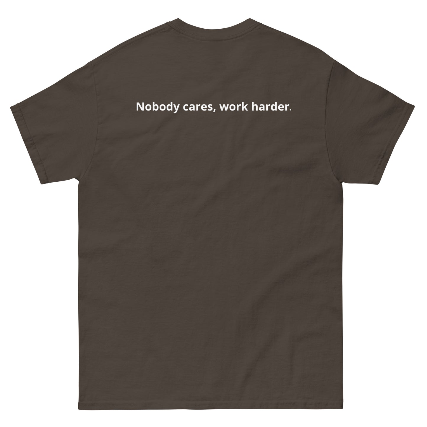 Unisex classic tee "Nobody cares, work harder."