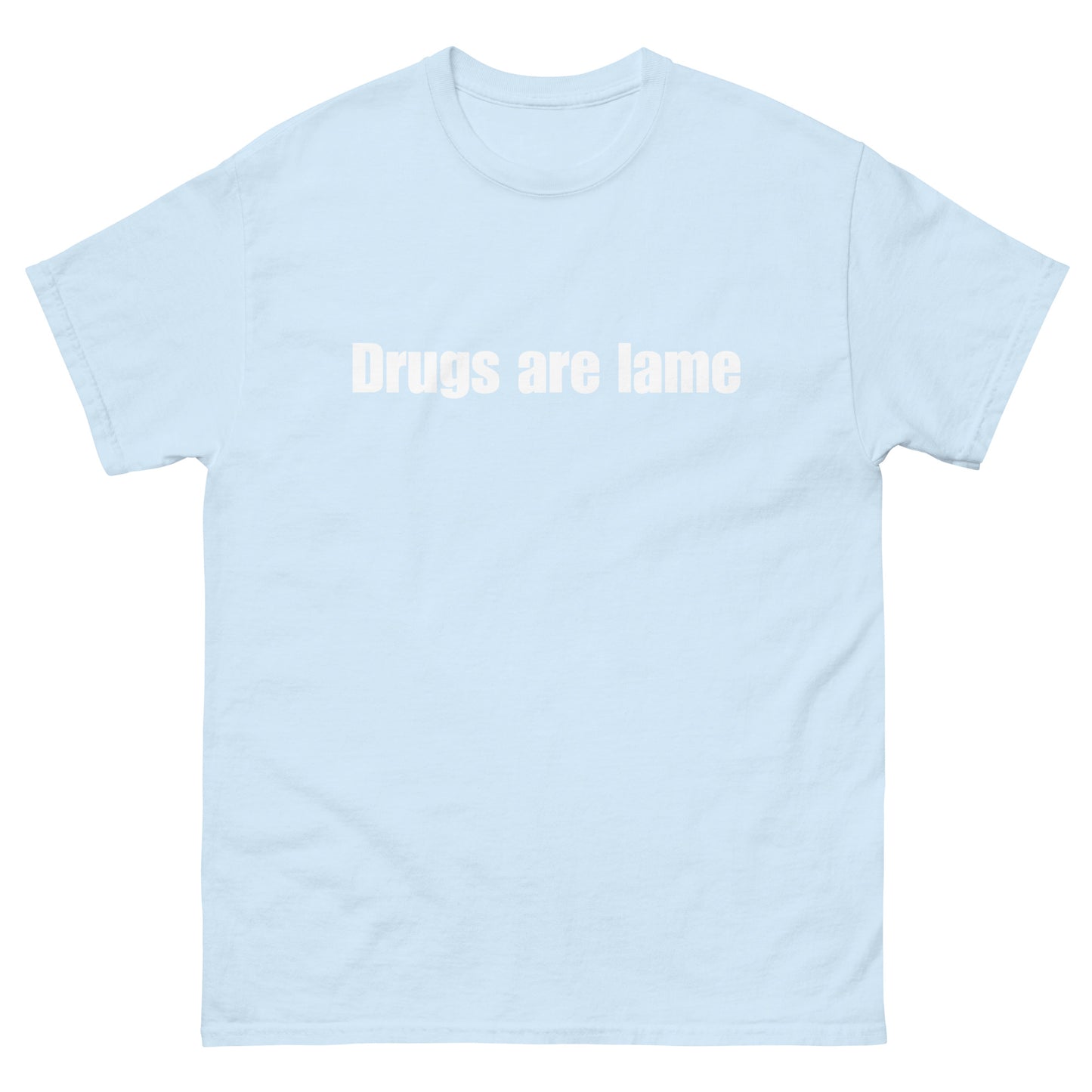 "Drugs are lame" Unisex Classic Tee