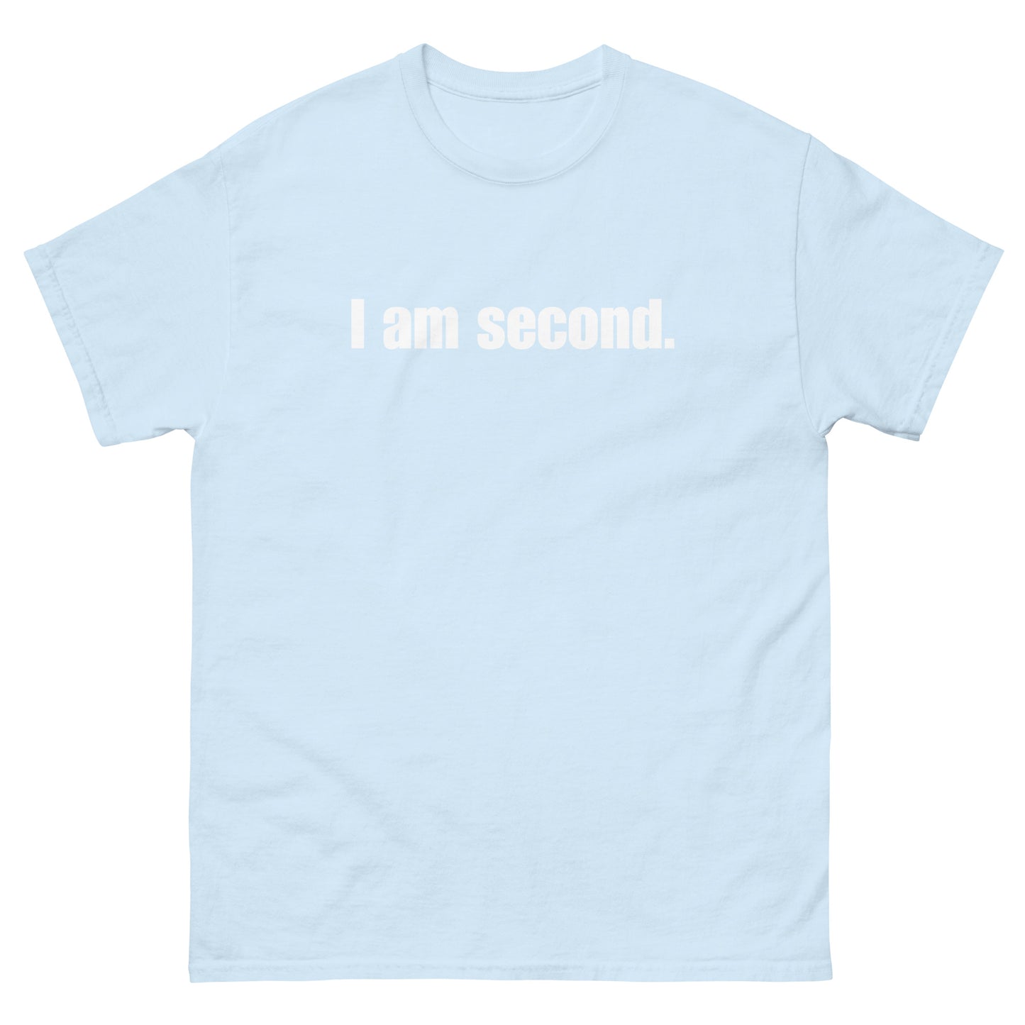 "I am second." Unisex classic tee