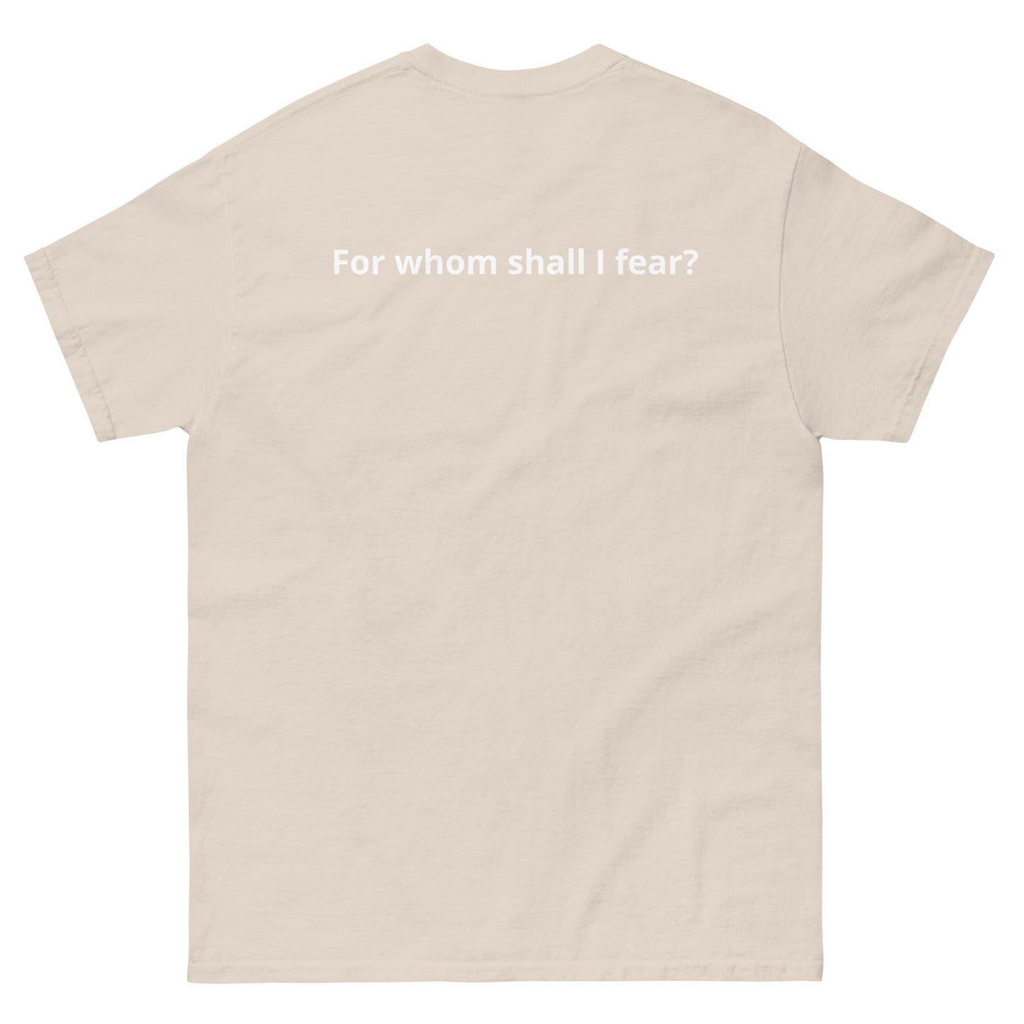 Unisex classic tee "For whom shall I fear?"