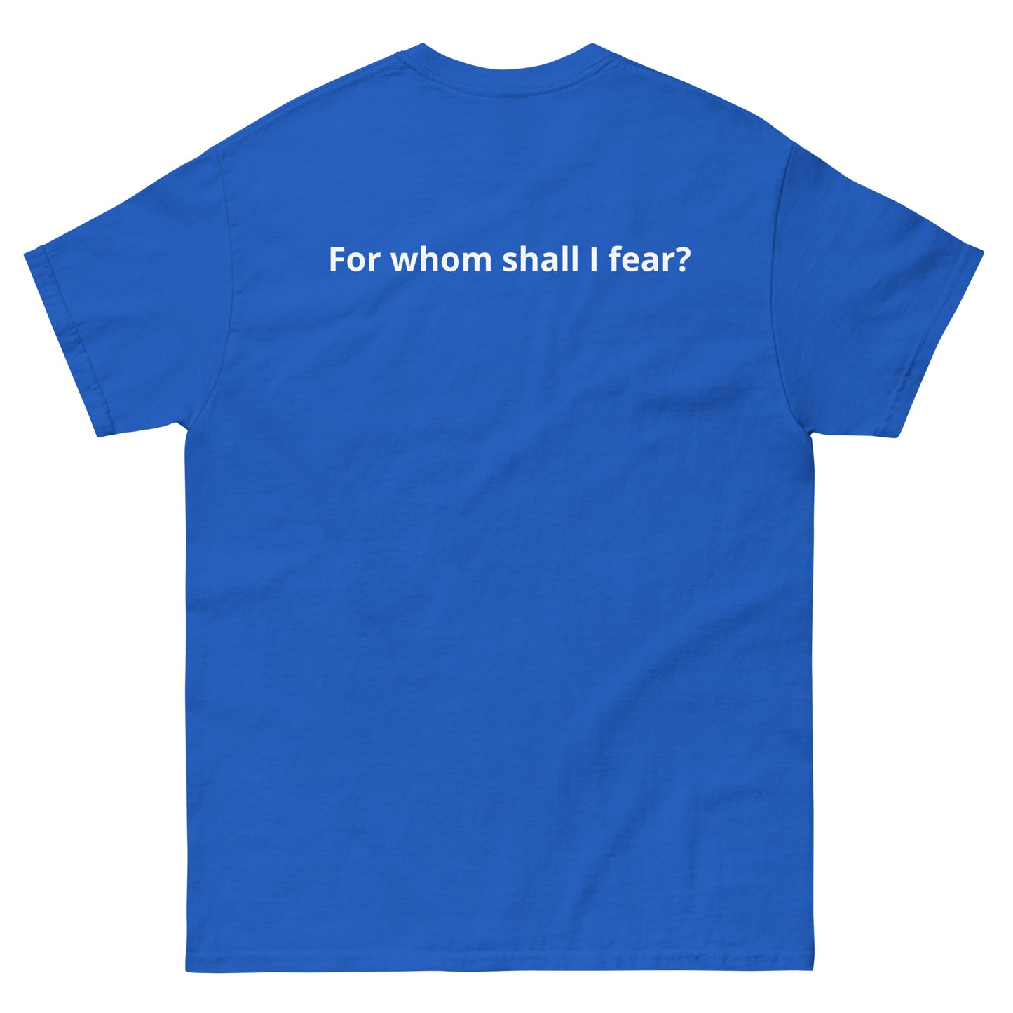 Unisex classic tee "For whom shall I fear?"