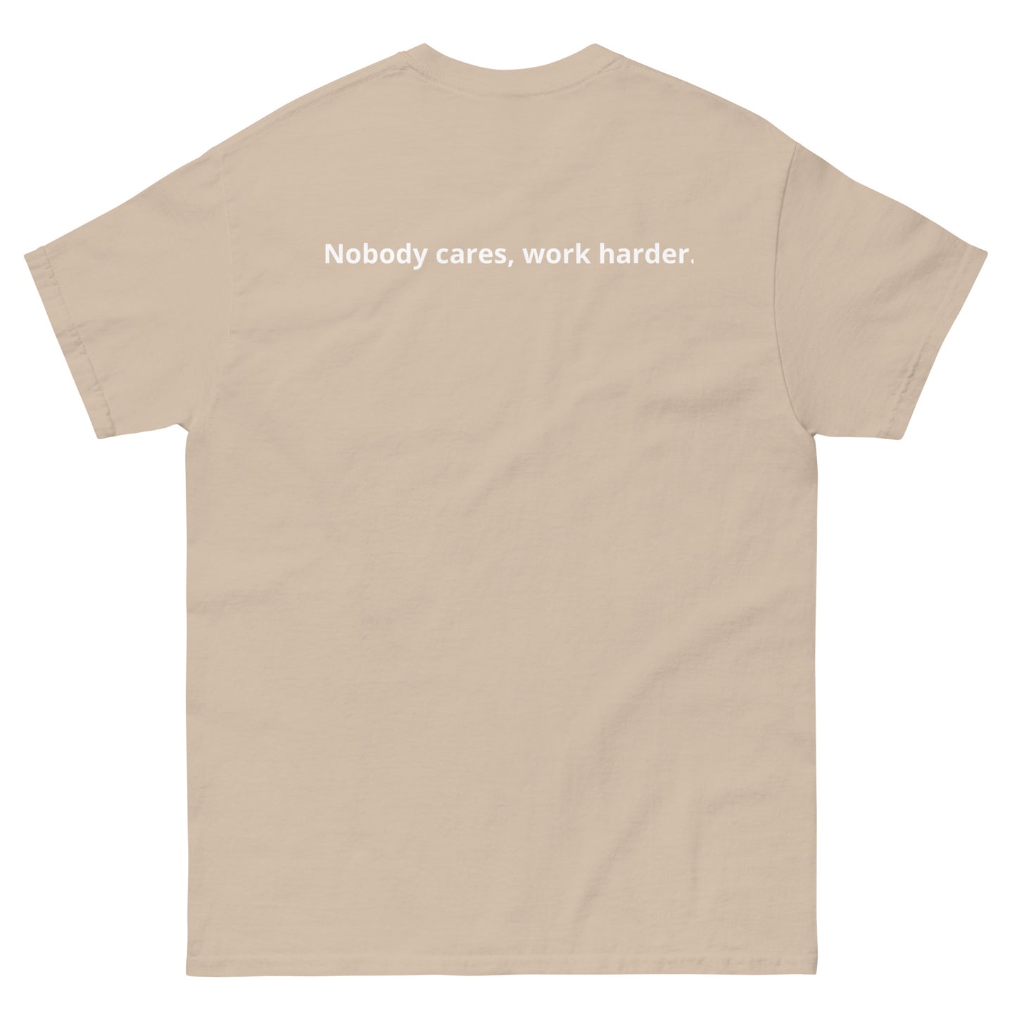 Unisex classic tee "Nobody cares, work harder."