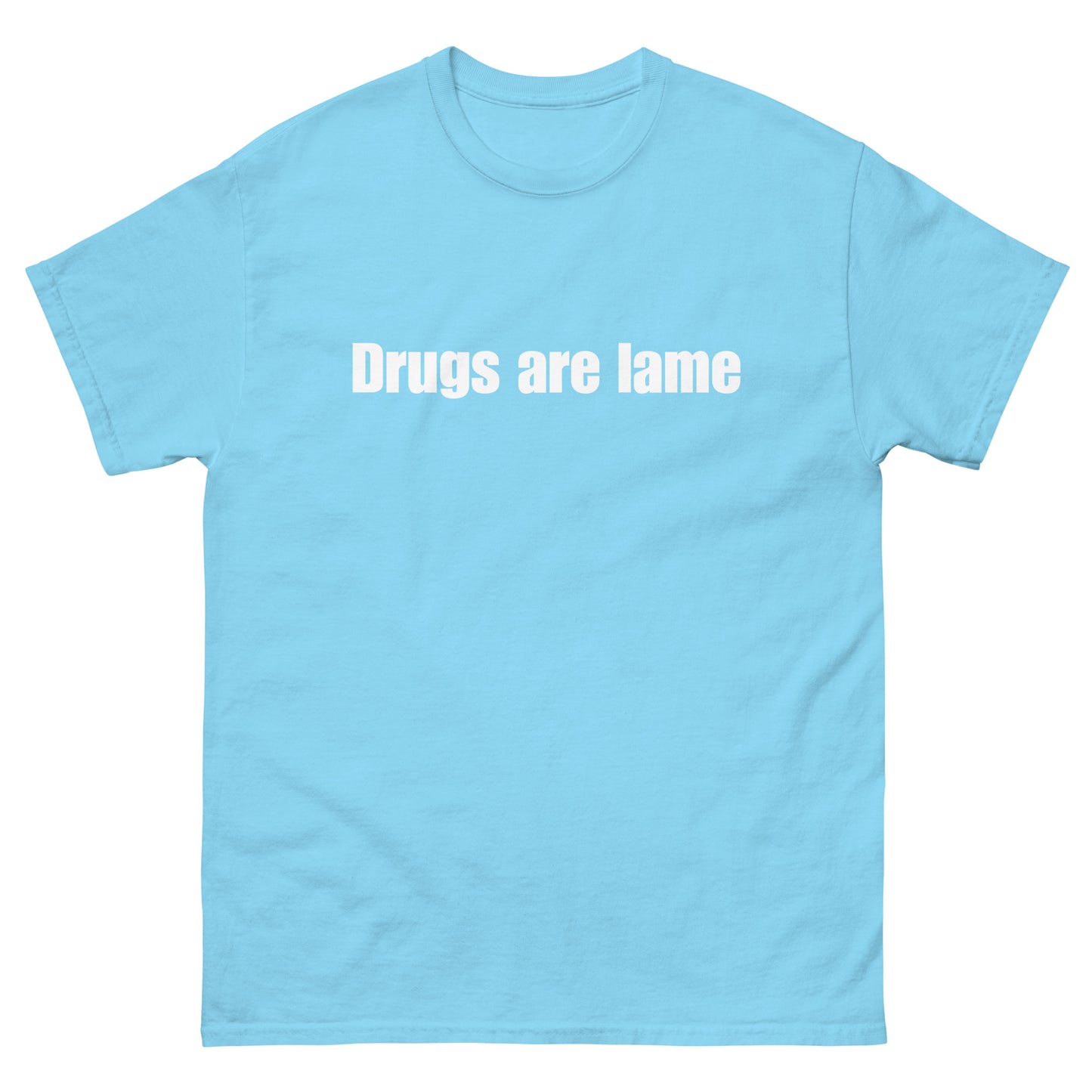 "Drugs are lame" Unisex Classic Tee