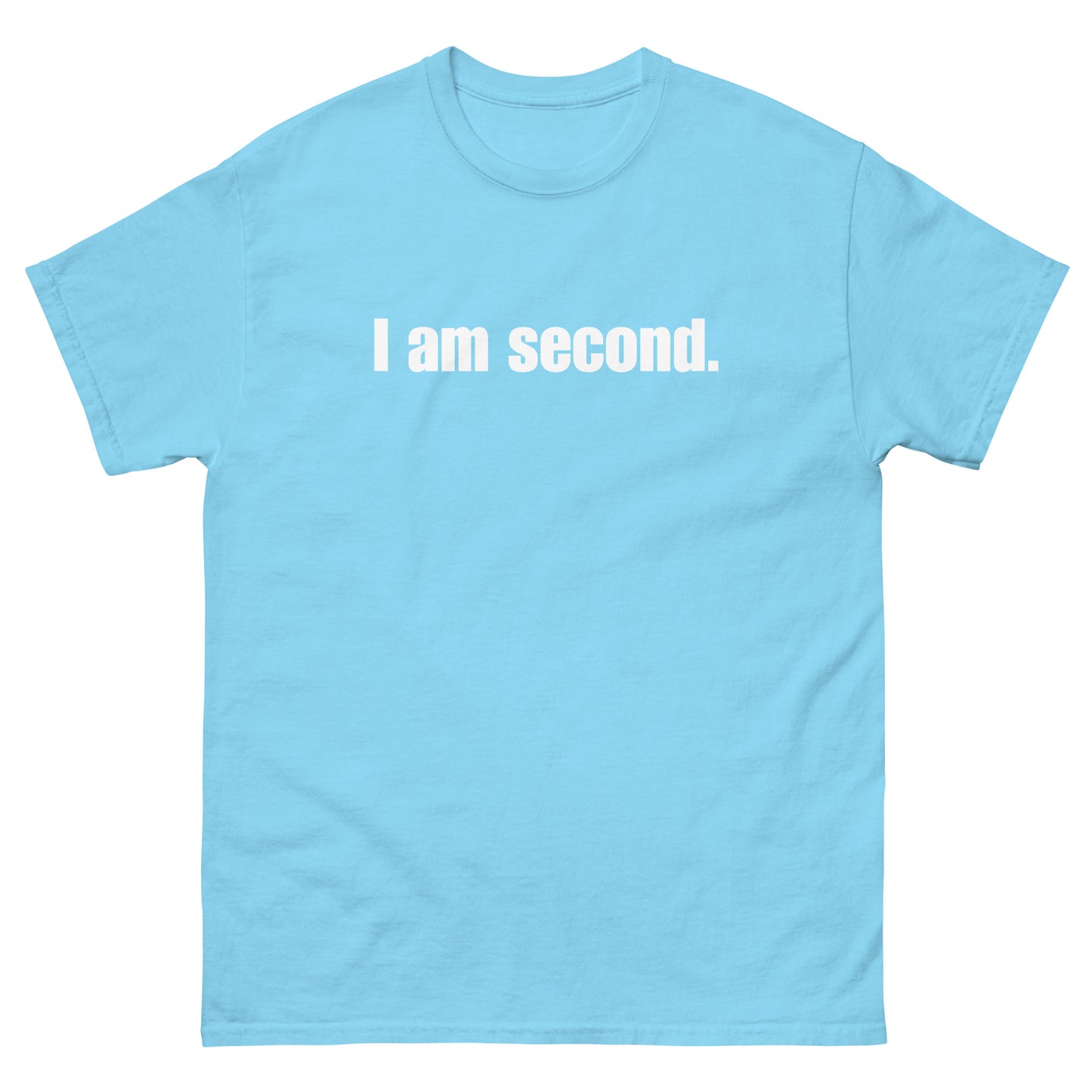 "I am second." Unisex classic tee