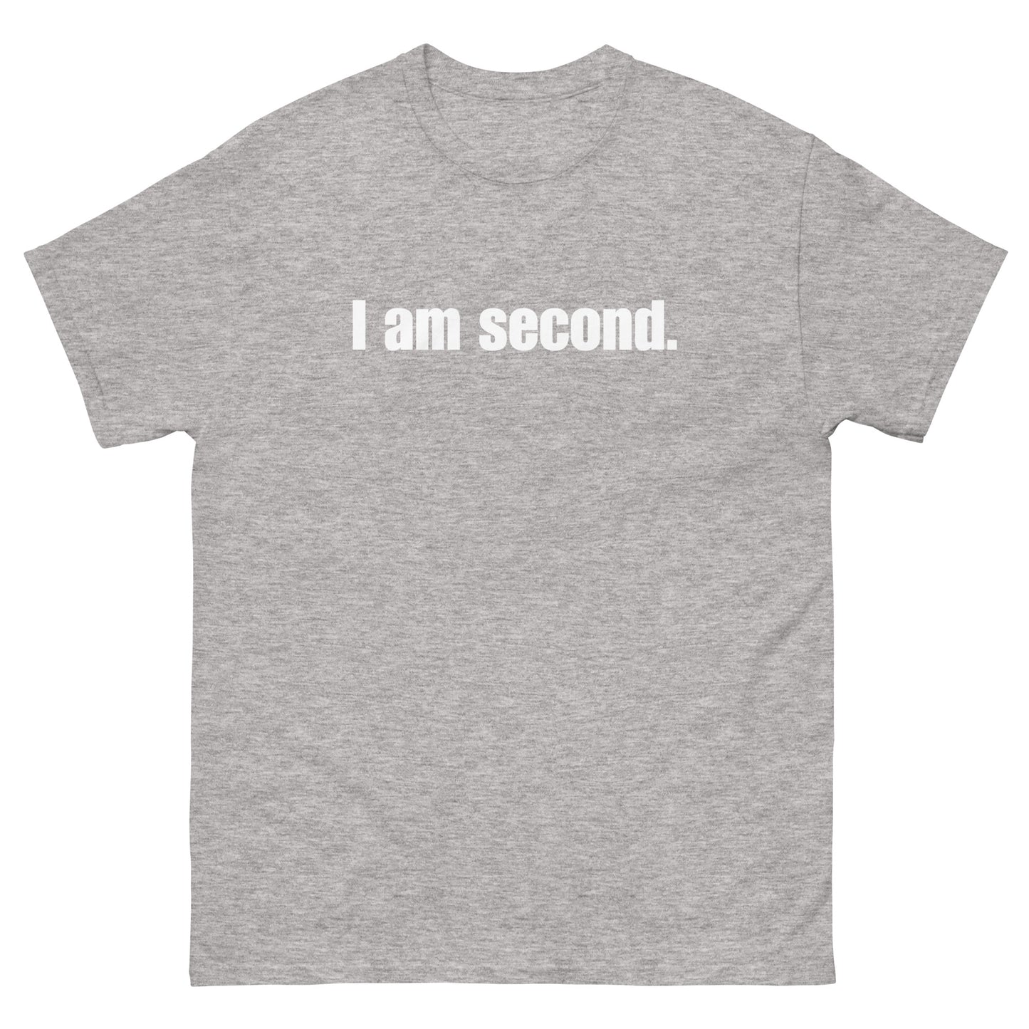 "I am second." Unisex classic tee