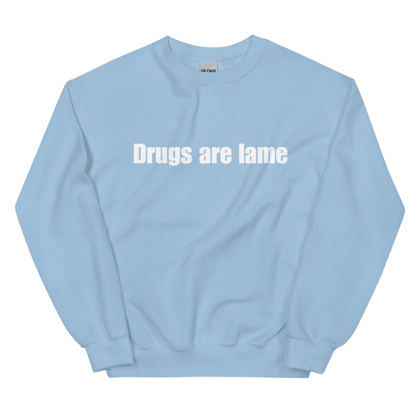 "Drugs are lame" Unisex Sweatshirt