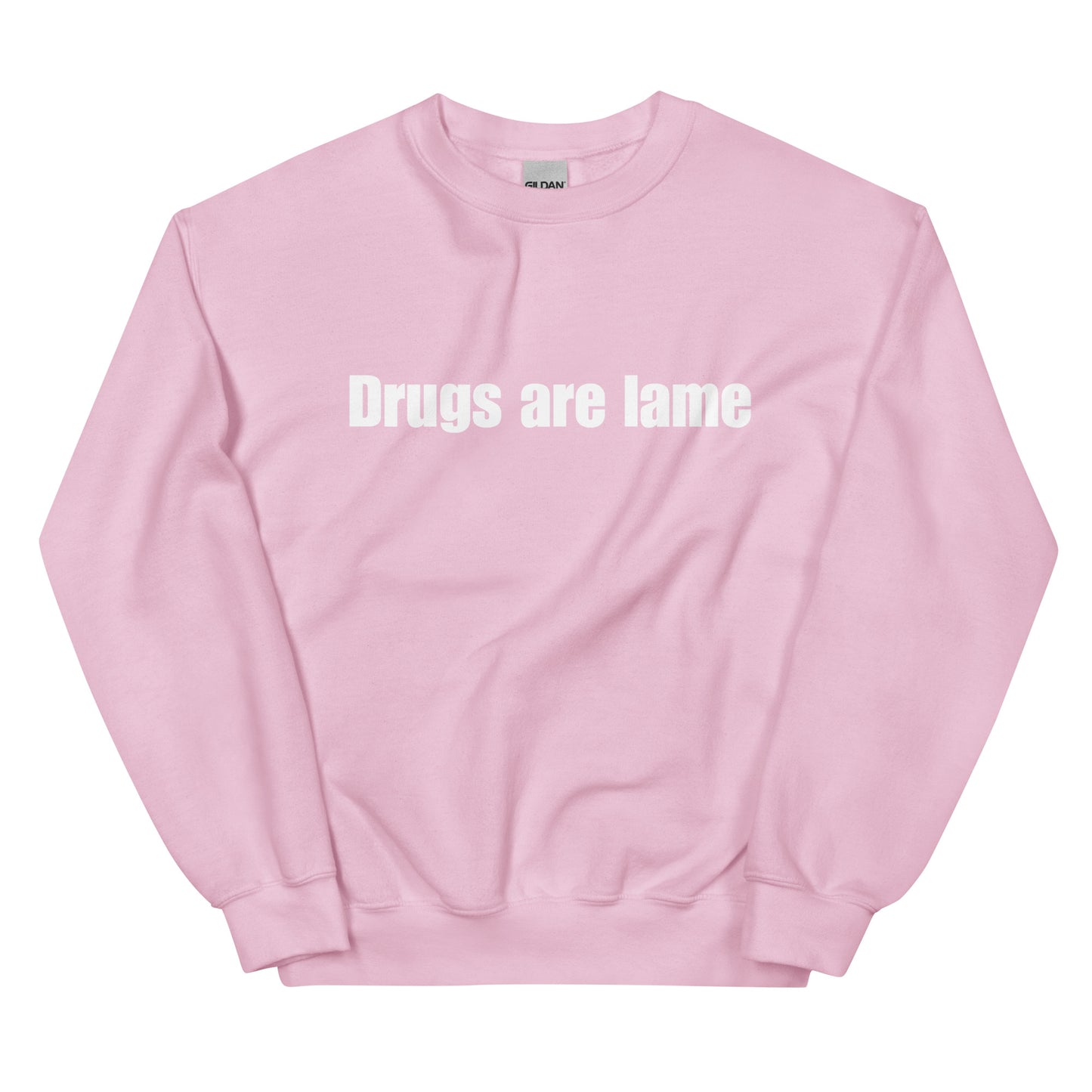 "Drugs are lame" Unisex Sweatshirt