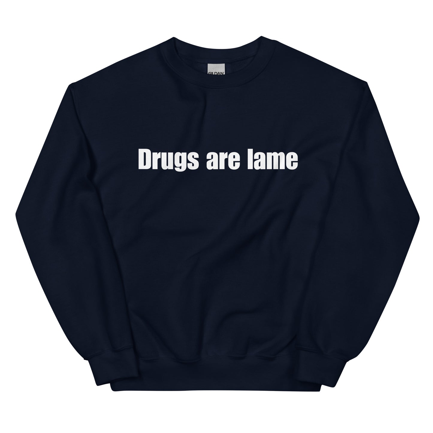 "Drugs are lame" Unisex Sweatshirt