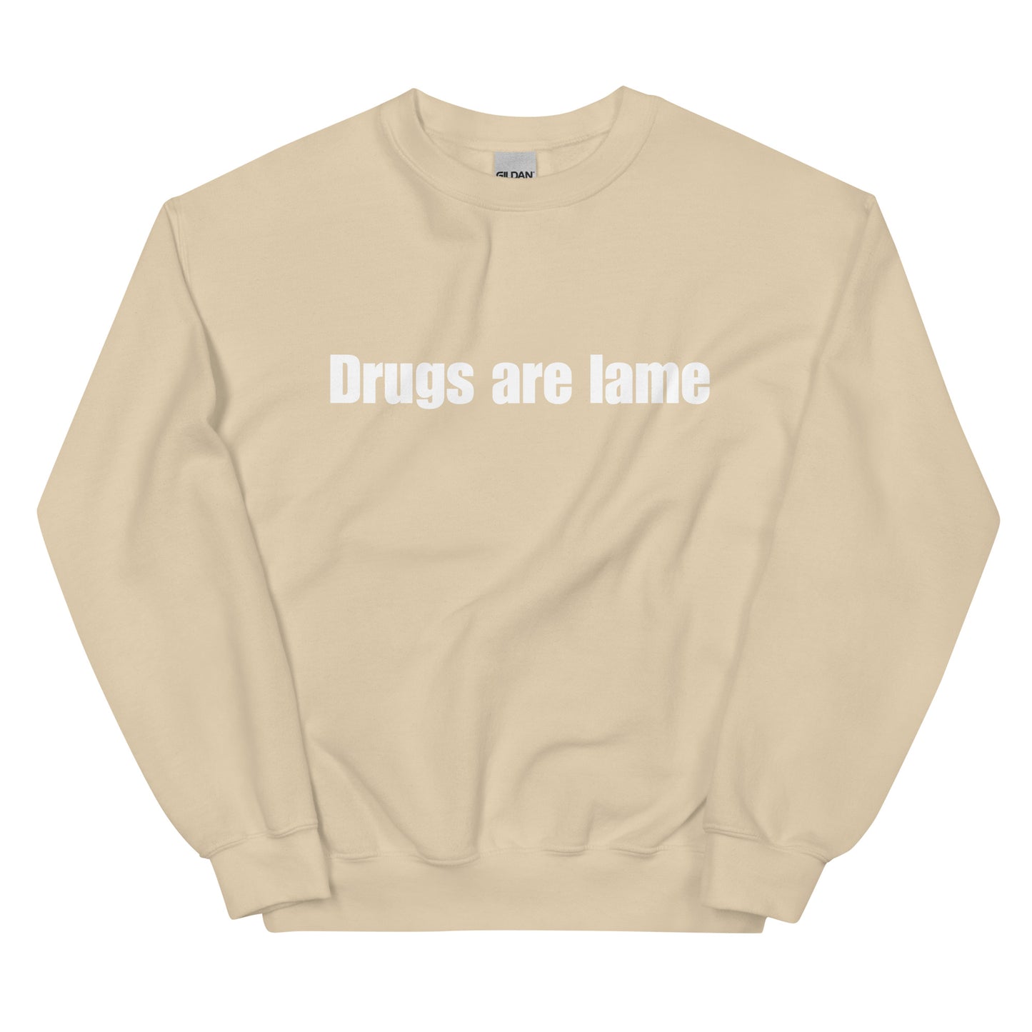 "Drugs are lame" Unisex Sweatshirt