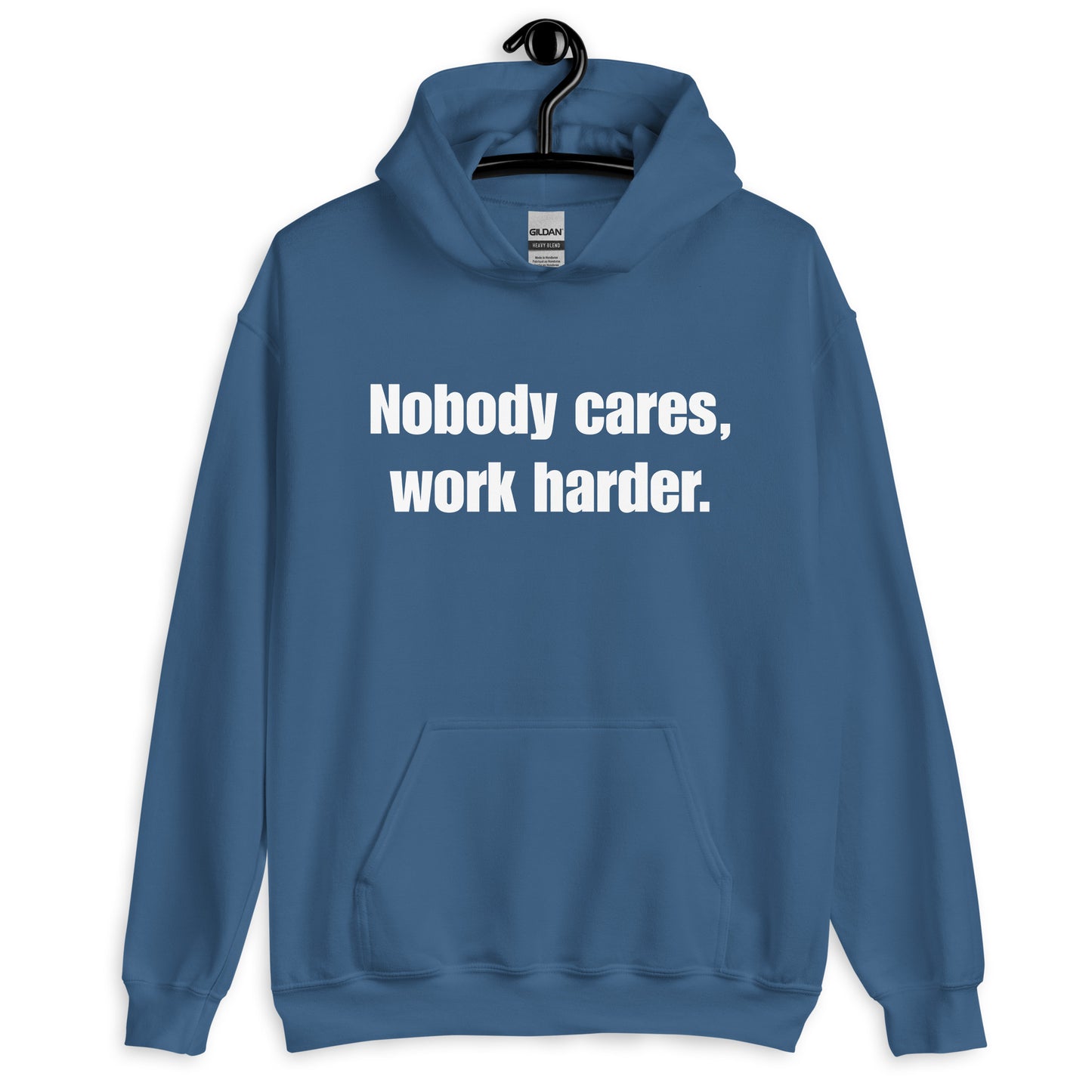 "Nobody Cares, Work Harder." Unisex Hoodie