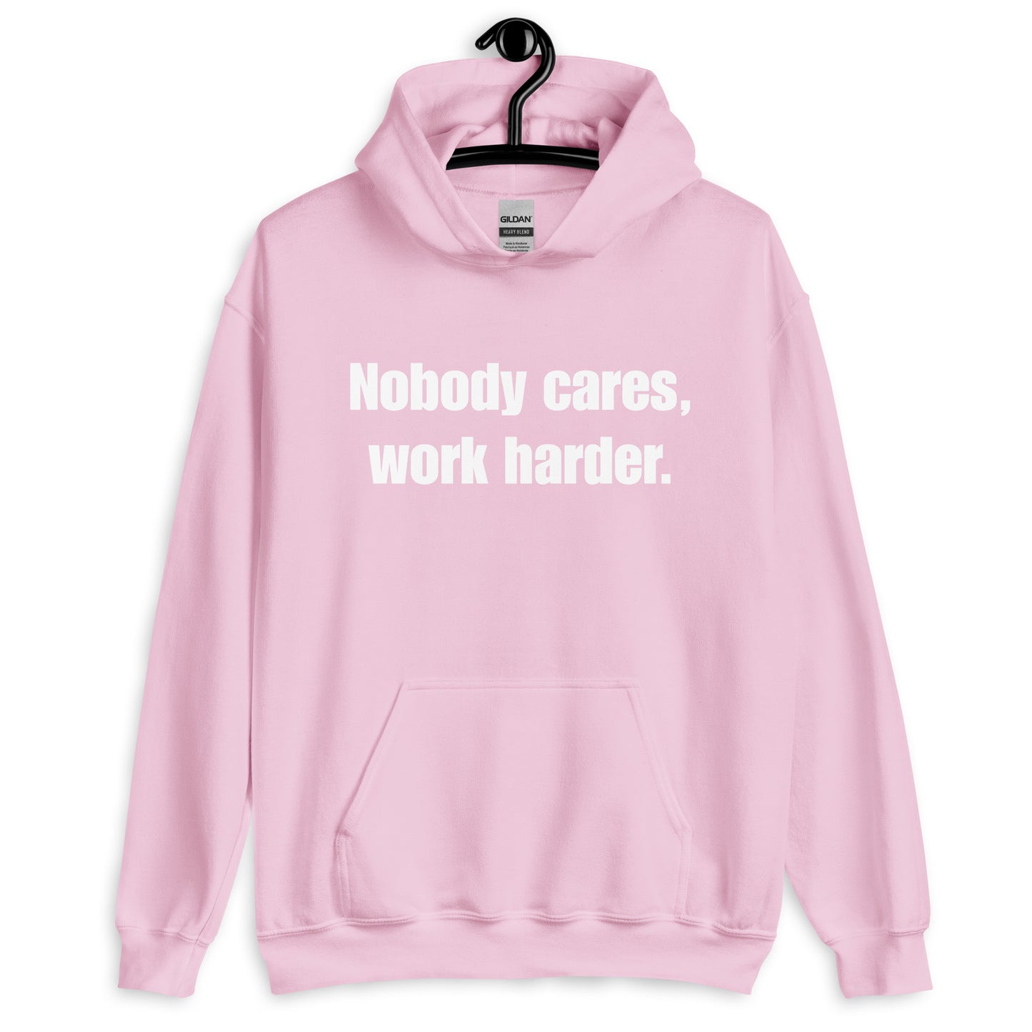 "Nobody Cares, Work Harder." Unisex Hoodie