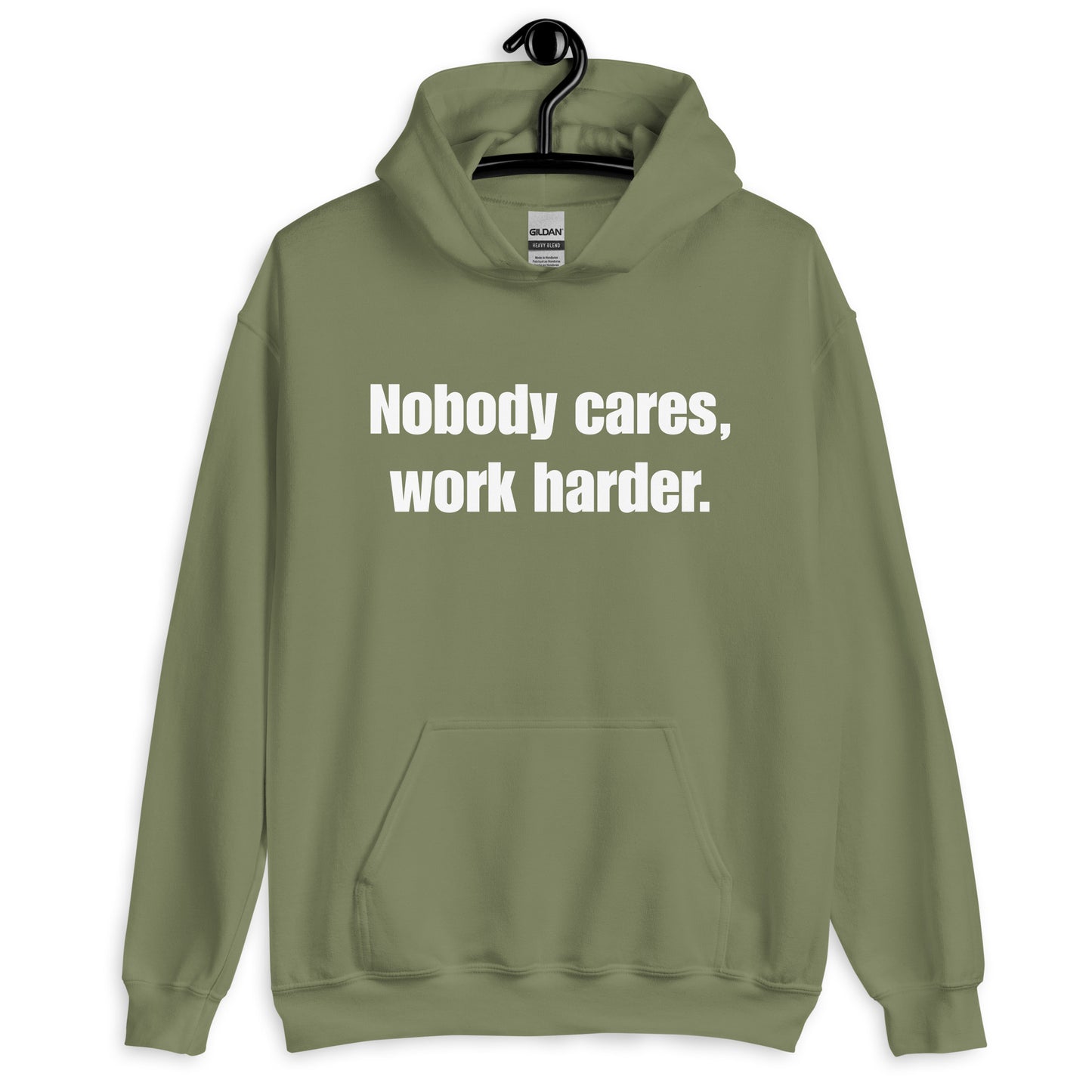 "Nobody Cares, Work Harder." Unisex Hoodie