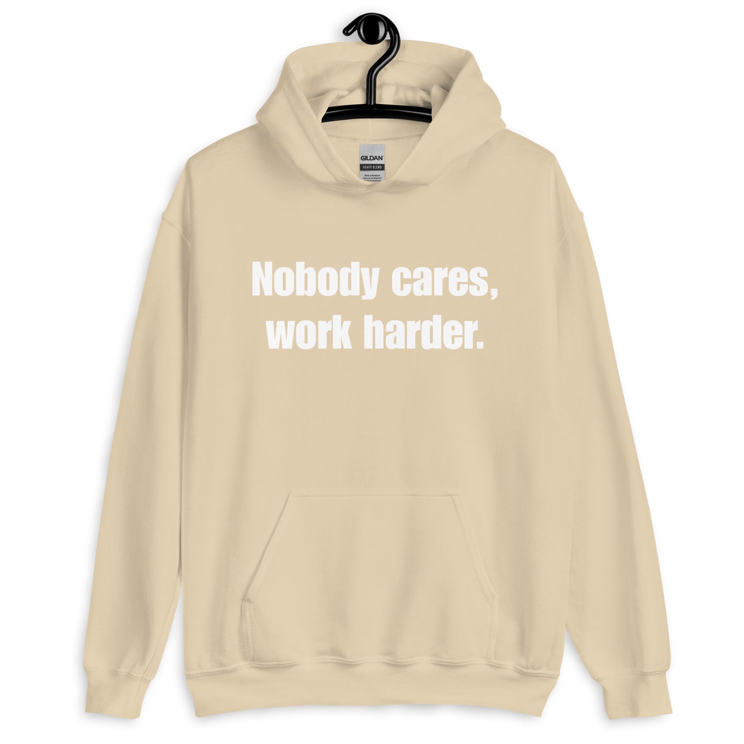 "Nobody Cares, Work Harder." Unisex Hoodie