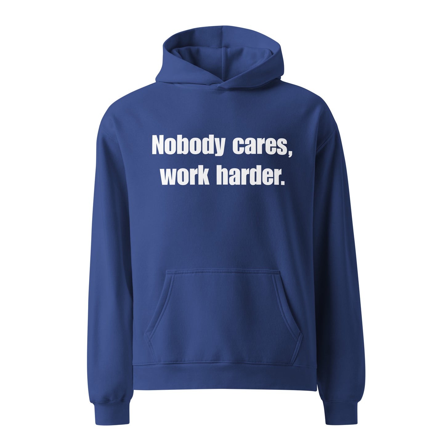 "Nobody Cares, Work Harder." Unisex oversized hoodie