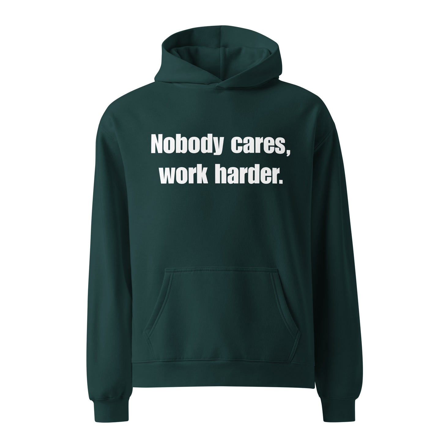 "Nobody Cares, Work Harder." Unisex oversized hoodie