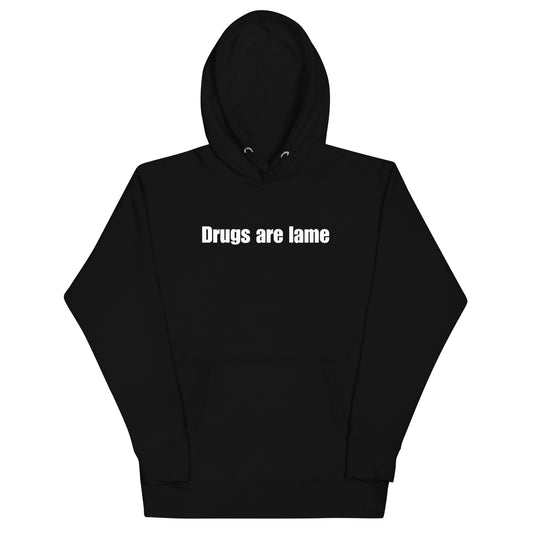 "Drugs are lame" Unisex Hoodie