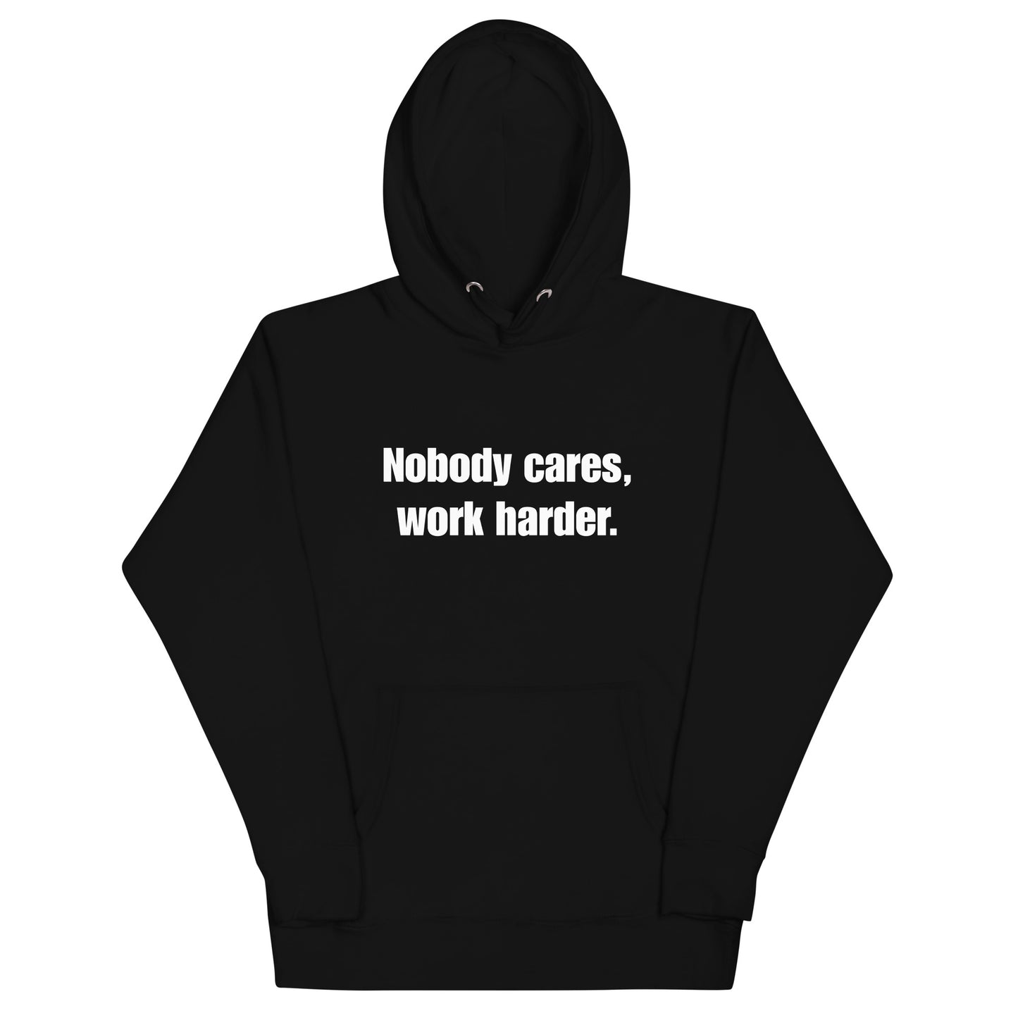 "Nobody Cares, Work Harder." Unisex Hoodie