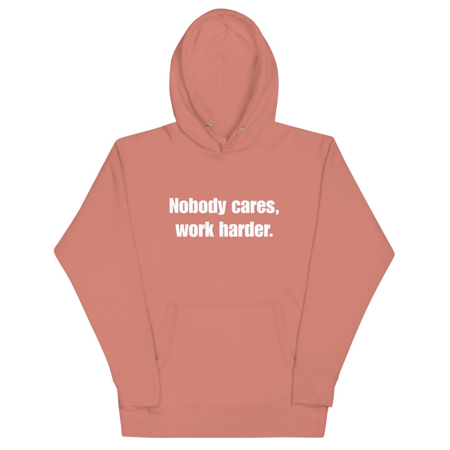 "Nobody Cares, Work Harder." Unisex Hoodie