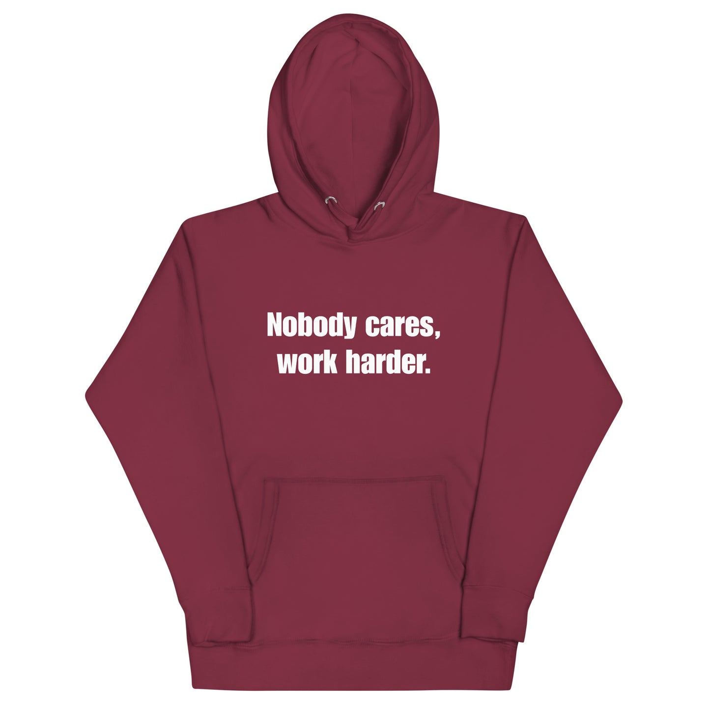 "Nobody Cares, Work Harder." Unisex Hoodie