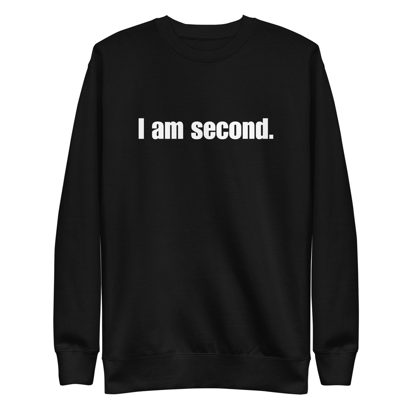 "I am second." Unisex Premium Sweatshirt