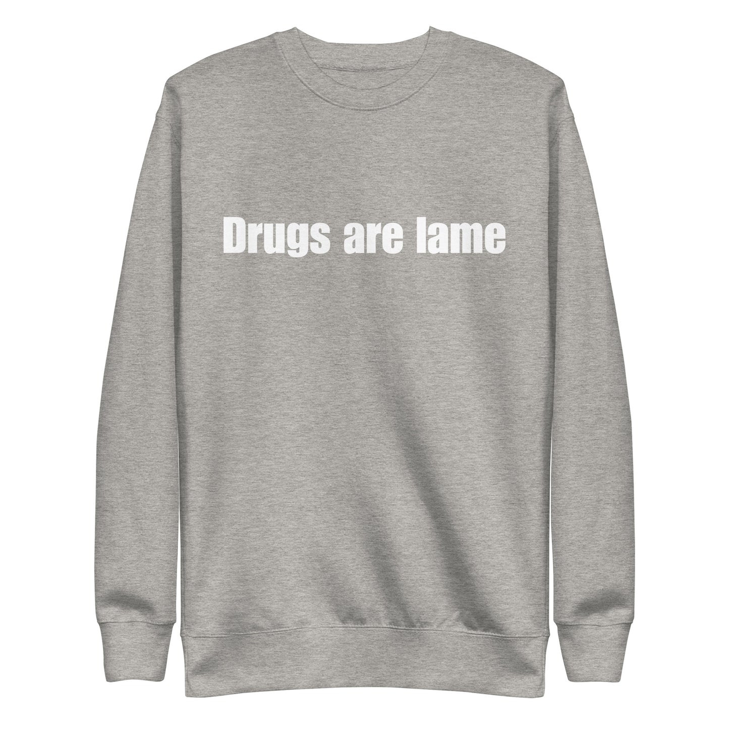 "Drugs are lame" Unisex Premium Sweatshirt