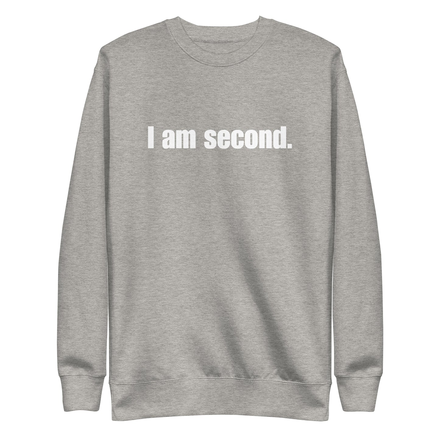 "I am second." Unisex Premium Sweatshirt