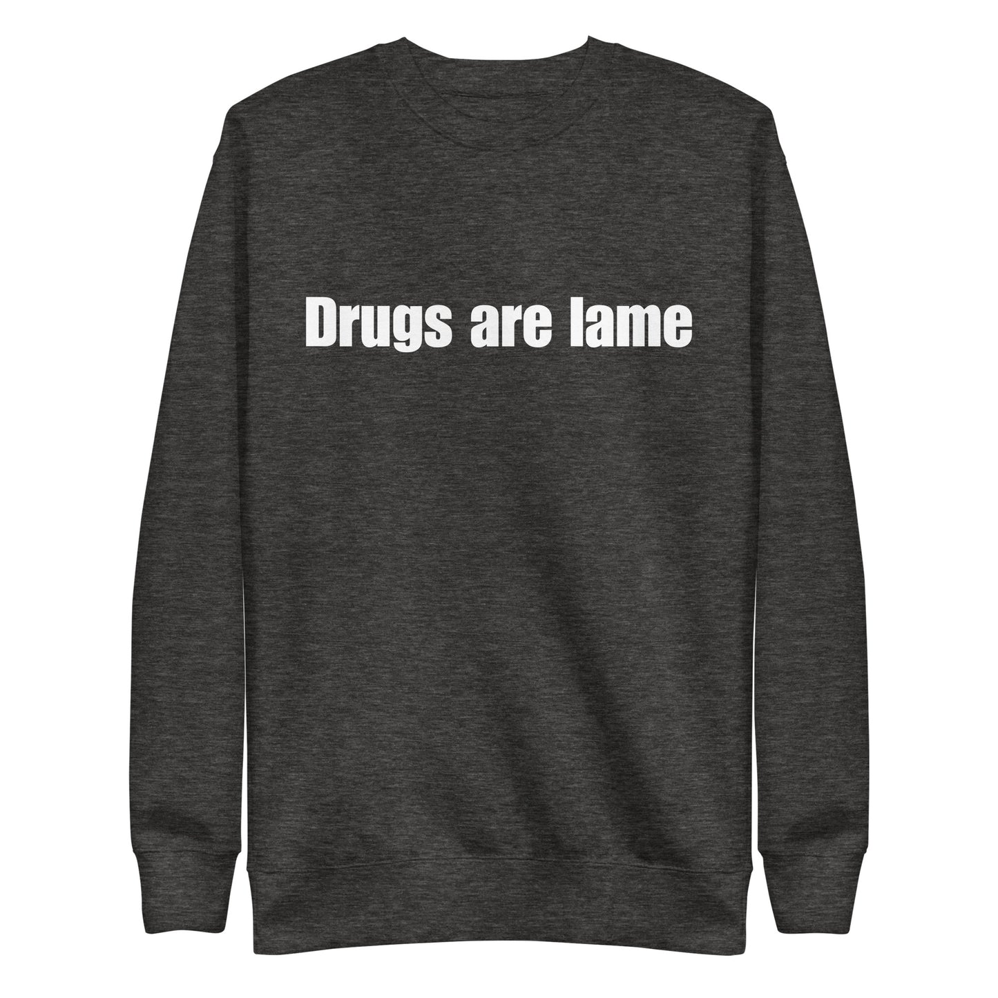 "Drugs are lame" Unisex Premium Sweatshirt