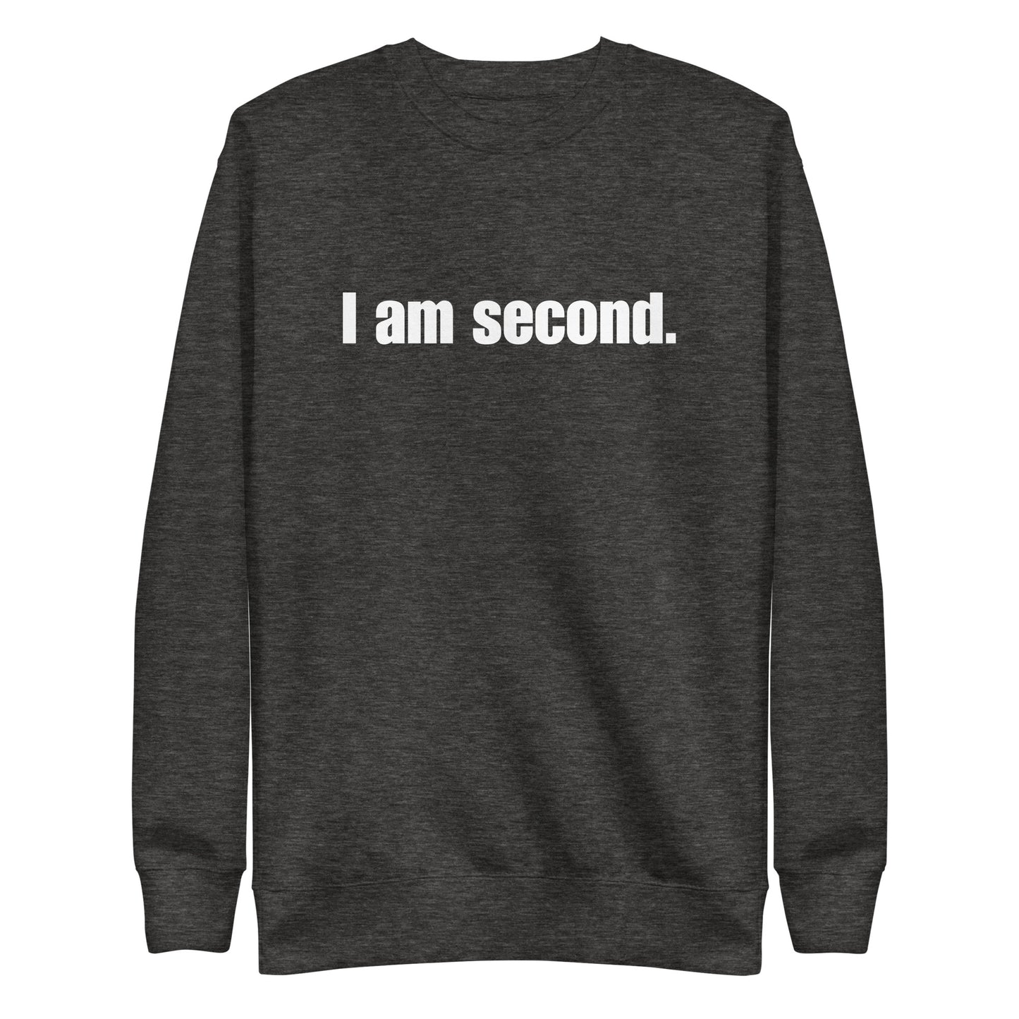 "I am second." Unisex Premium Sweatshirt