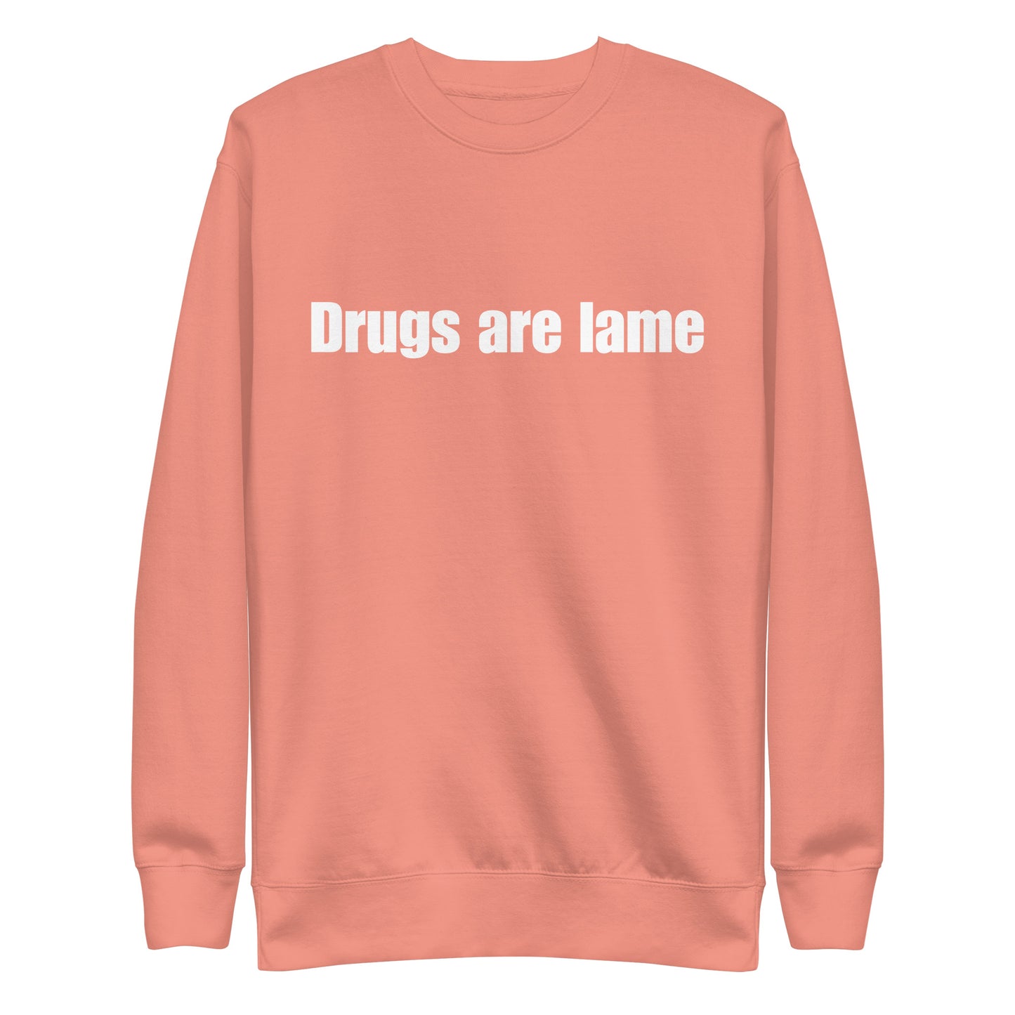 "Drugs are lame" Unisex Premium Sweatshirt