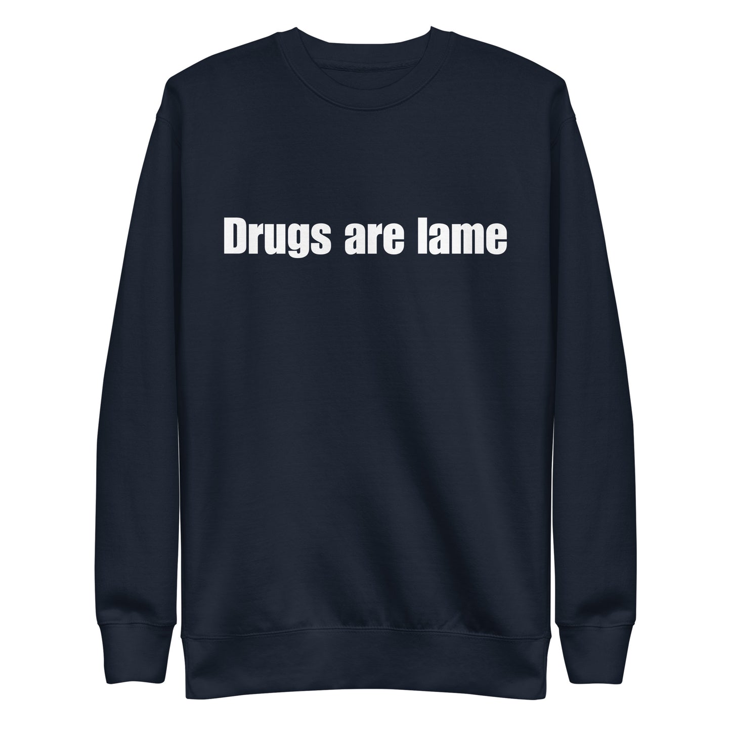 "Drugs are lame" Unisex Premium Sweatshirt