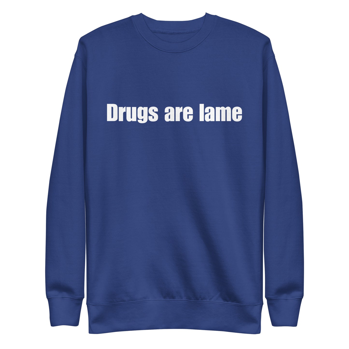 "Drugs are lame" Unisex Premium Sweatshirt