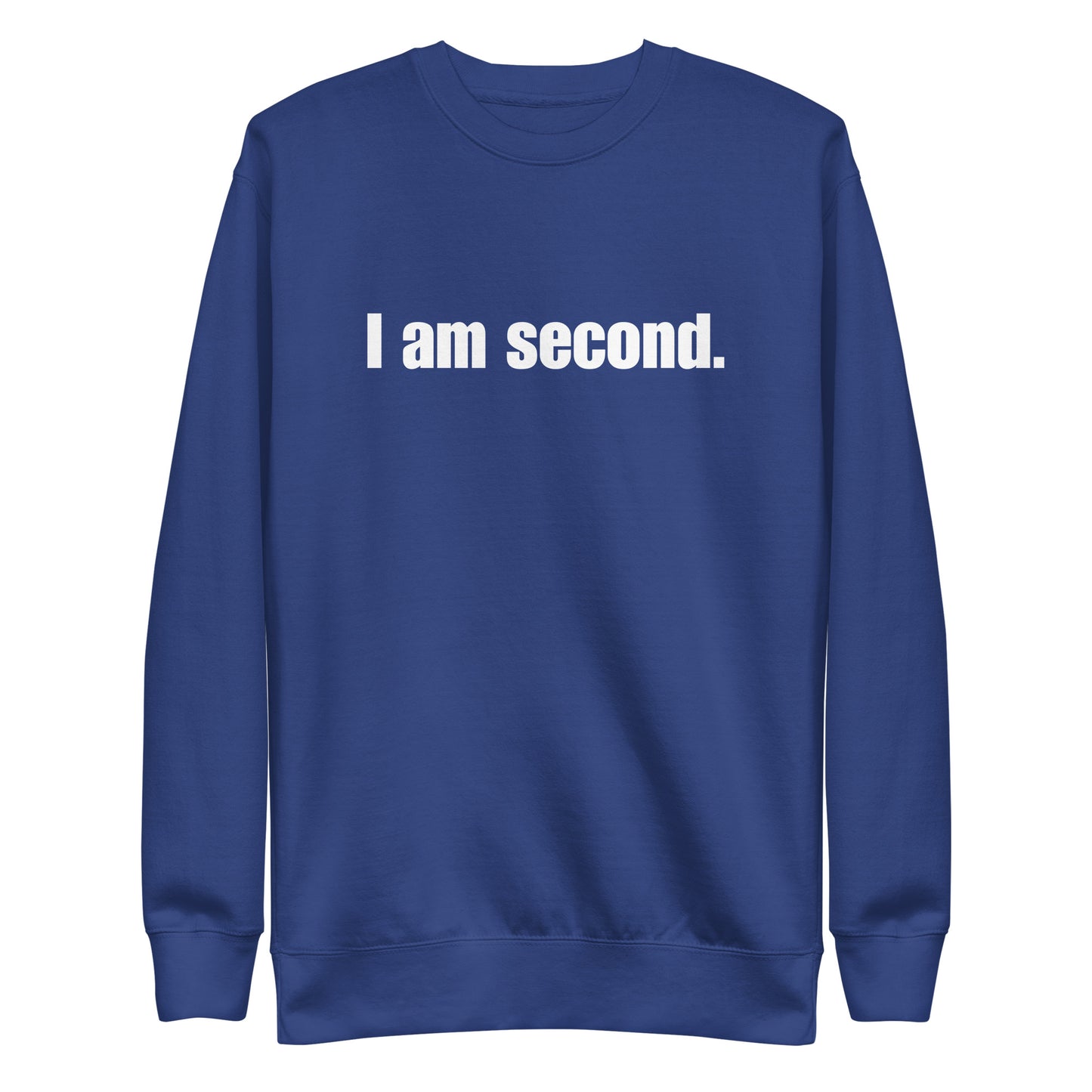 "I am second." Unisex Premium Sweatshirt