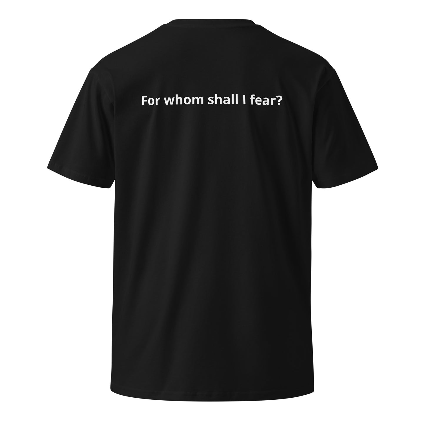 Unisex premium t-shirt "For whom shall I fear?