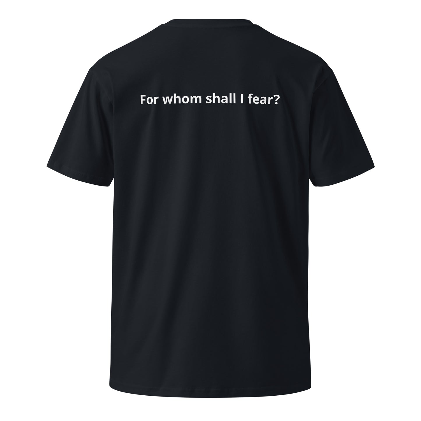 Unisex premium t-shirt "For whom shall I fear?